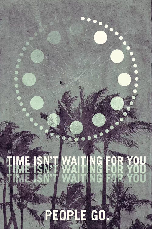 Time Isn't Waiting For You. People Go. Travel Poster by 08 Left wall art