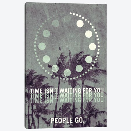 Time Isn't Waiting For You. People Go. Travel Poster Canvas Print #OET189} by 08 Left Canvas Print