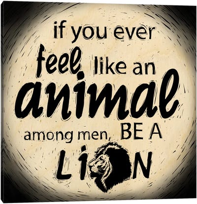 Be A Lion Canvas Art Print - Our Animal Friends
