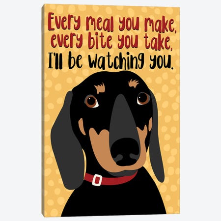 Dachshund Every Meal You Make Canvas Print #OLI10} by Ginger Oliphant Canvas Artwork