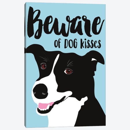 Beware Of Dog Kisses Canvas Print #OLI3} by Ginger Oliphant Canvas Art