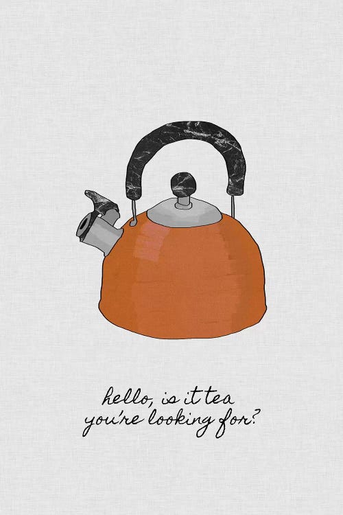 Hello Is It Tea You're Looking For?