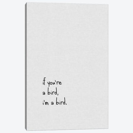 If You're A Bird Canvas Print #ORA112} by Orara Studio Art Print