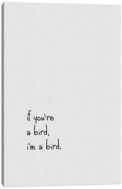 If You're A Bird Canvas Art Print - Orara Studio