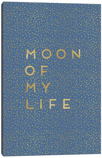 Moon Of My Life Canvas Art Print - Love Typography