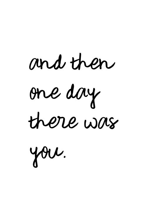 And One Day There Was You