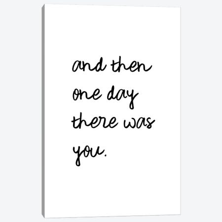 And One Day There Was You Canvas Print #ORA246} by Orara Studio Canvas Art