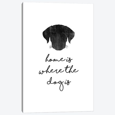 Home Is Where The Dog Is Canvas Print #ORA262} by Orara Studio Art Print