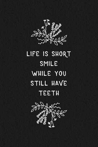 Wisdom: Life Is Short Smile by Orara Studio