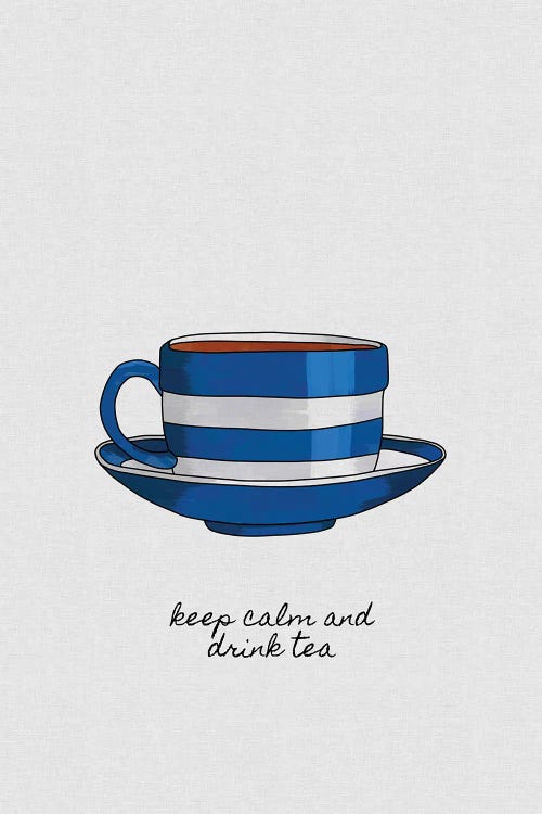 Keep Calm And Drink Tea