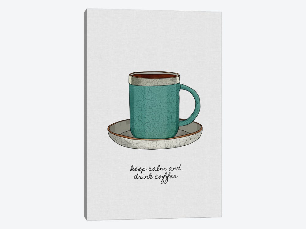 Keep Calm And Drink Coffee by Orara Studio 1-piece Art Print