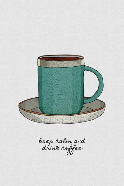 Calm: Keep Calm And Drink Coffee by Orara Studio