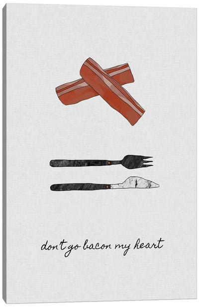 Don't Go Bacon My Heart Canvas Art Print - Funny Typography Art