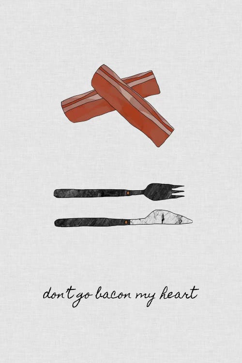 Don't Go Bacon My Heart by Orara Studio wall art