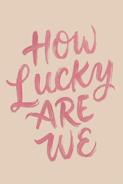 How Lucky Are We