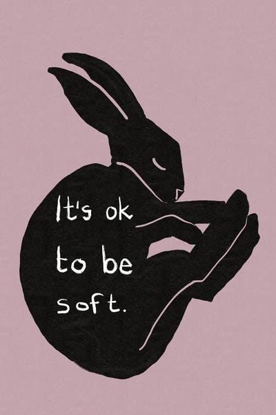 It's Ok To Be Soft