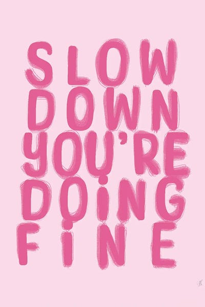 Slow Down You're Doing Fine