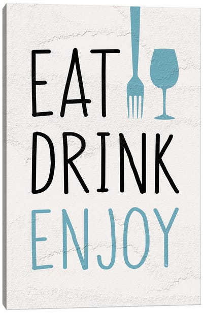 Eat Drink Enjoy Canvas Art Print - Martina Pavlova Quotes & Sayings