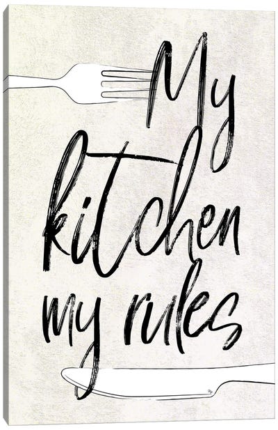 My Kitchen My Rules Quote Canvas Art Print - Martina Pavlova Quotes & Sayings