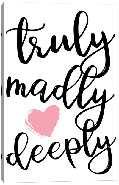 Truly Madly Deeply Canvas Art Print - Martina Pavlova Quotes & Sayings