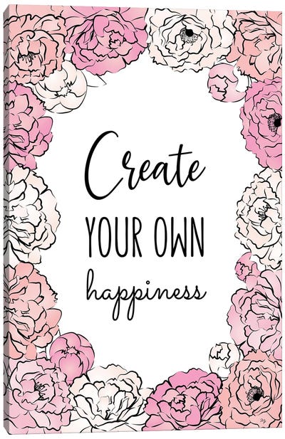 Create Happiness Canvas Art Print - Martina Pavlova Quotes & Sayings