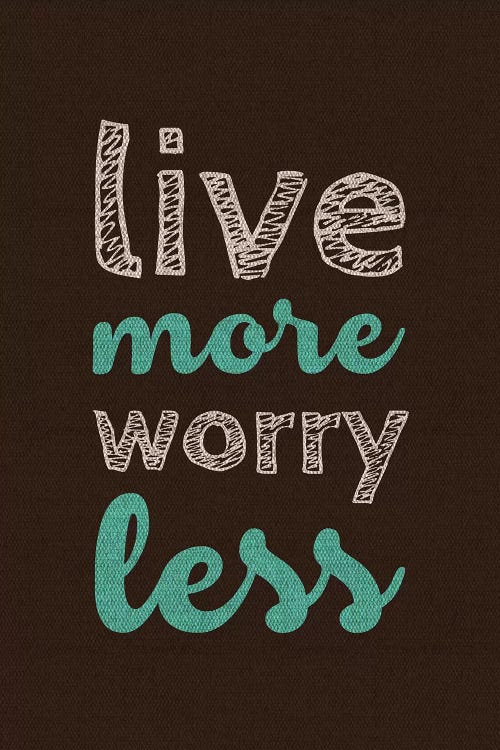 Live More Worry Less by Susana Paz wall art