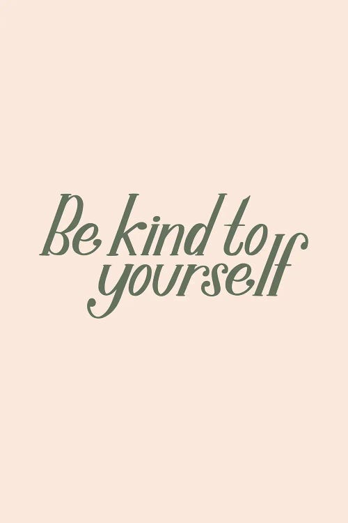 Be Kind to Yourself