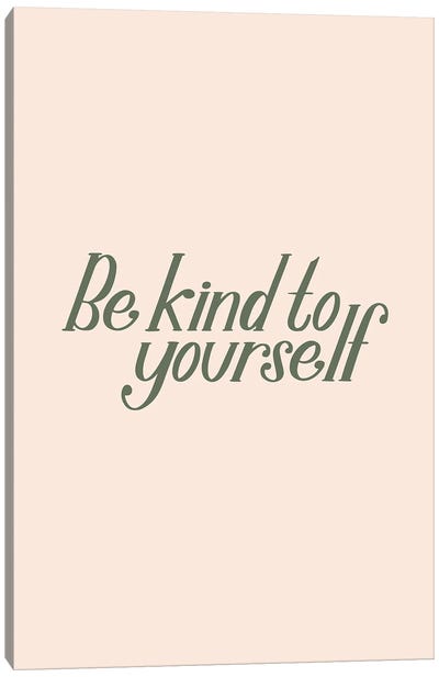 Be Kind to Yourself Canvas Art Print