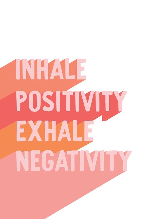 Inhale Positivity, Exhale Negativity