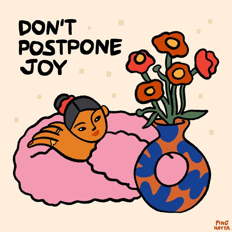 Don't Postpone Joy by Ping Hatta wall art