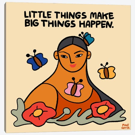 Little Things Make Big Things Happen Canvas Print #PHT87} by Ping Hatta Canvas Print