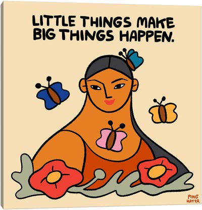 Little Things Make Big Things Happen Canvas Art Print - Ping Hatta