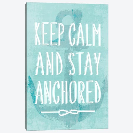 Keep Calm And Stay Anchored Canvas Print #PIG147} by PI Galerie Canvas Wall Art
