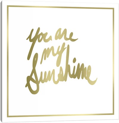 You Are My Sunshine Canvas Art Print - PI Studio