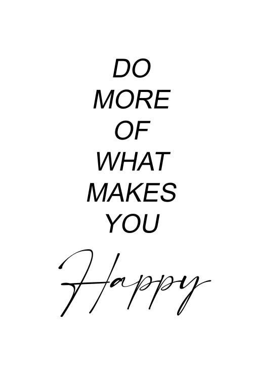 Do More Of What Makes You Happy