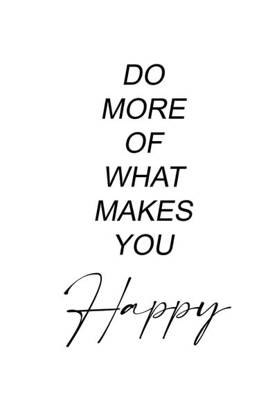 Do More Of What Makes You Happy