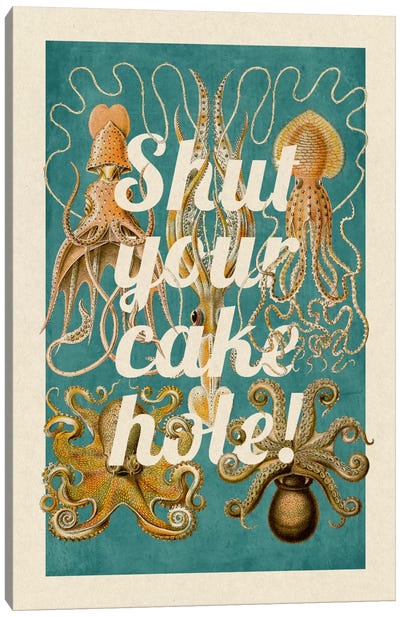 Shut Your Cake Hole Canvas Art Print - Pretty Words