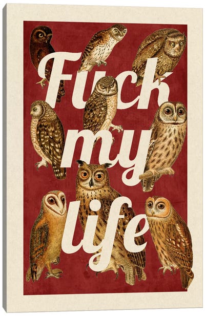 Fuck My Life Canvas Art Print - By Sentiment