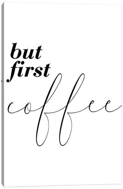 But First Coffee Canvas Art Print - Minimalist Quotes