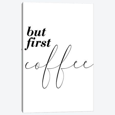 But First Coffee Canvas Print #PXY111} by Pixy Paper Canvas Wall Art