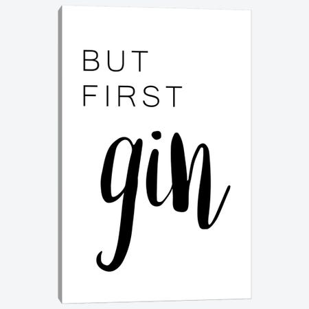 But First Gin Canvas Print #PXY112} by Pixy Paper Canvas Wall Art