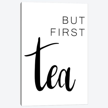But First Tea Bold Canvas Print #PXY113} by Pixy Paper Canvas Artwork