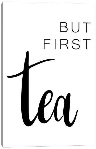 But First Tea Bold Canvas Art Print - Tea Art