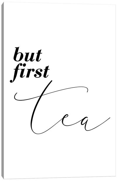 But First Tea Canvas Art Print - Minimalist Quotes