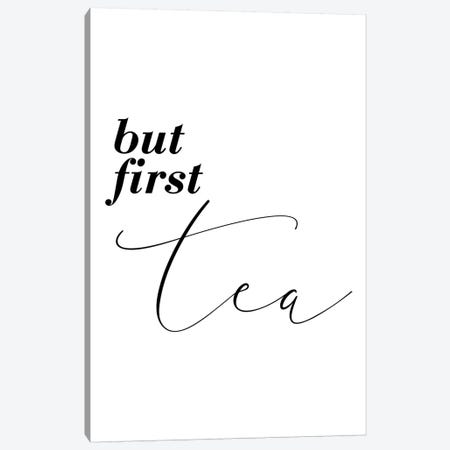 But First Tea Canvas Print #PXY114} by Pixy Paper Canvas Art Print