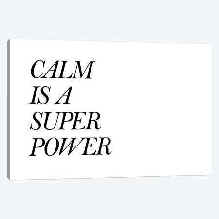 Calm Is A Super Power Canvas Print #PXY118} by Pixy Paper Canvas Artwork