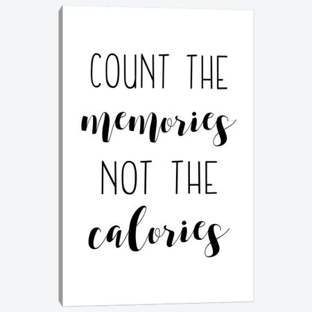 Count The Memories Not The Calories Canvas Print #PXY137} by Pixy Paper Art Print