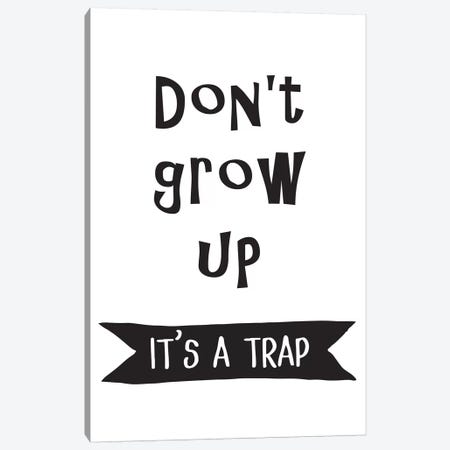 Dont Grow Up Banner Canvas Print #PXY157} by Pixy Paper Canvas Print