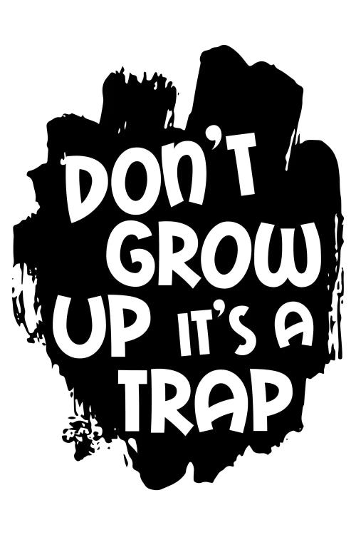 Dont Grow Up Black by Pixy Paper wall art