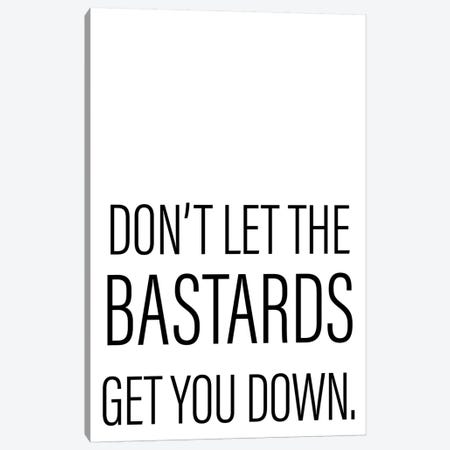 Dont Let The Bastards Canvas Print #PXY159} by Pixy Paper Canvas Wall Art